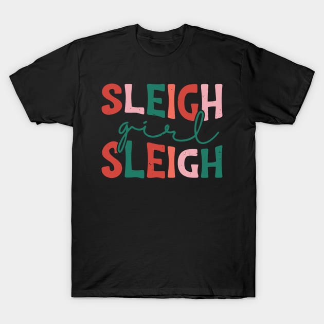 Sleigh Girl Sleigh T-Shirt by MZeeDesigns